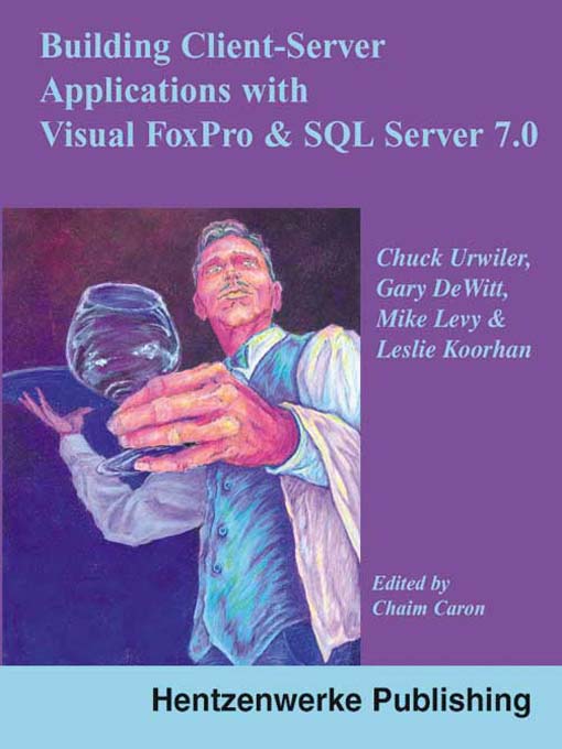 Title details for Building Client/Server Applications with Visual FoxPro and SQL Server by Chuck Urwiler - Available